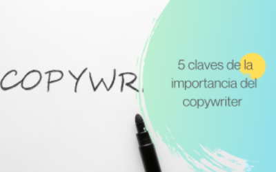 5 claves de la importancia del copywriter: del analógico al digital